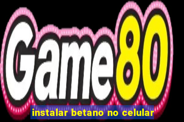 instalar betano no celular